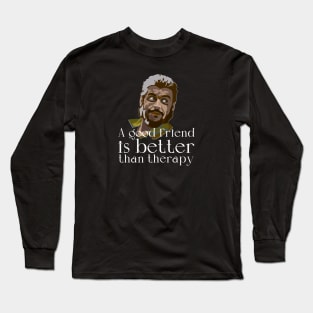 A good friend is better than therapy Long Sleeve T-Shirt